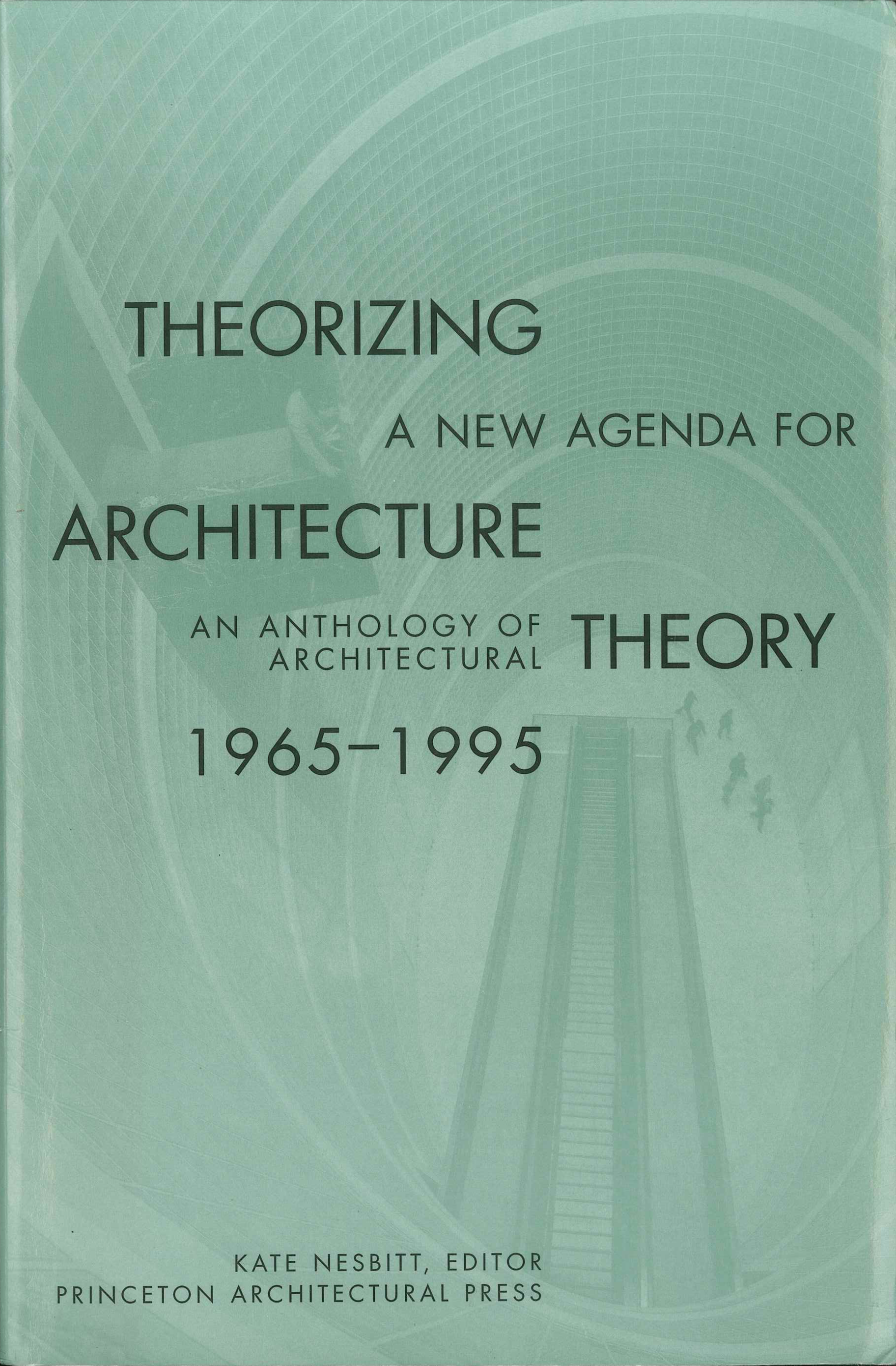 Theorizing A New Agenda For Architecture 1965-1995