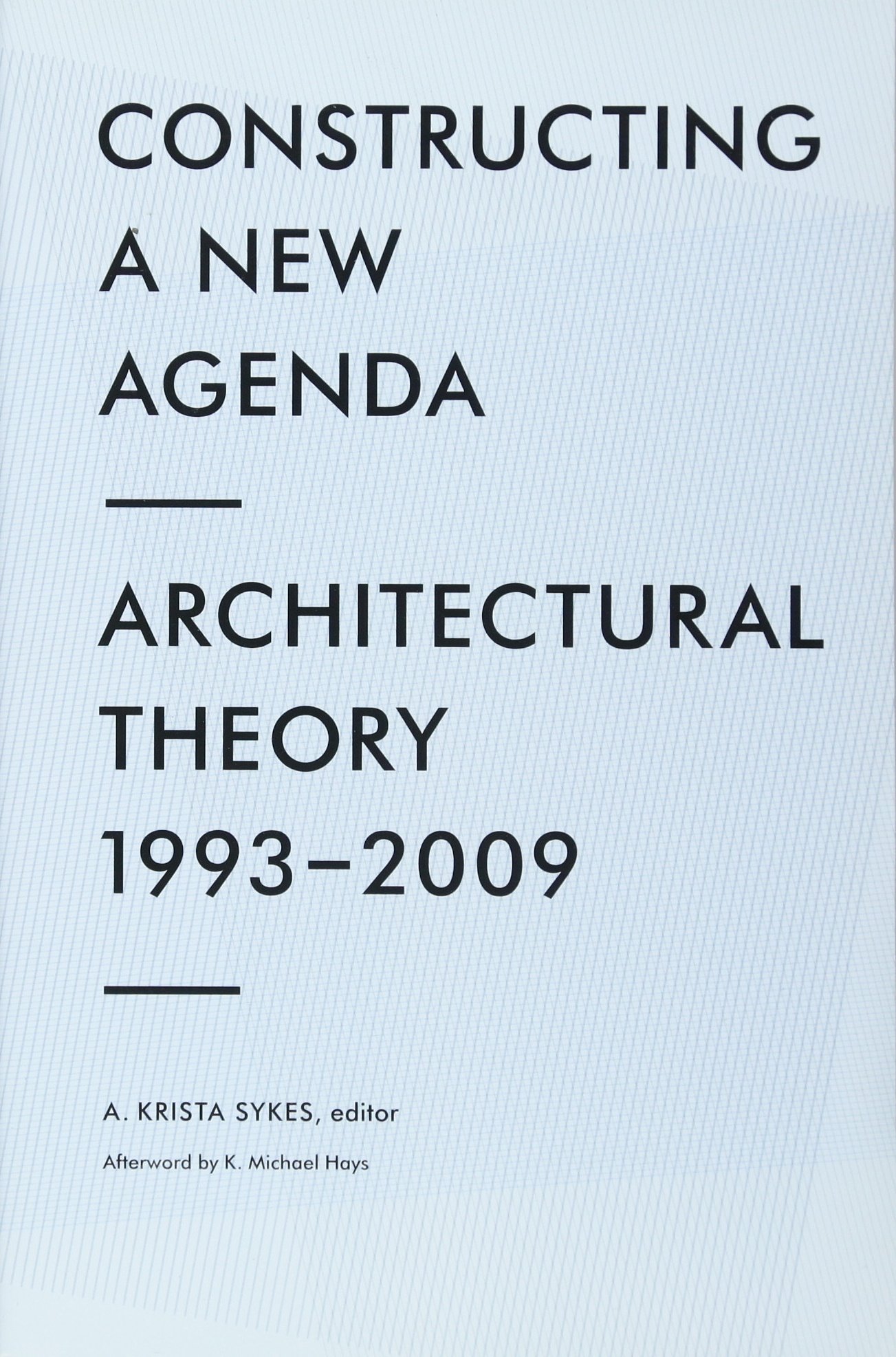 Constructing a New Agenda—Architecture Theory 1993-2009