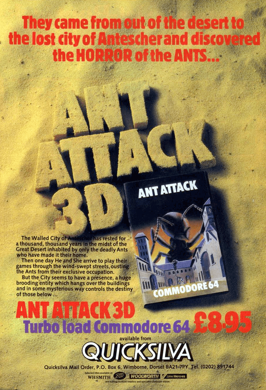 Image For Post | **Description**  
Ant Attack is an action game which innovated the usage of three freedom grades for an isometric perspective game. The freely explorable city, identified in the inlay blurb as Antescher, a combination of Ant and Escher, the famous visual paradox artist, is teeming with deadly giant ants. 

The player controls a boy or a girl and races around the city trying to find his/her lost half while jumping on structures to avoid the ants, or fighting the insects by either jumping on them or throwing grenades. When the hostage is found, the protagonist needs to guide him/her into safeness. Then the next round, with higher difficulty and the hostage being placed at another point, begins. The perspective can be switched to four 90° turned views.

While both Q*bert and Zaxxon previously used isometric projection, Ant Attack added an extra degree of freedom (ability to go up and down instead of just north, south, east and west), and it may be the first isometric game for personal computers. 

The author argued that it "was the first true isometric 3D game". The same type of isometric projection was used in Sandy White's later Zombie Zombie. It was also one of the first games to allow players to choose their gender.

**Alternate Titles**  
    "Soft Solid 3D Ant Attack" -- Common intepretation of title
    "Hormigas" -- Spanish title