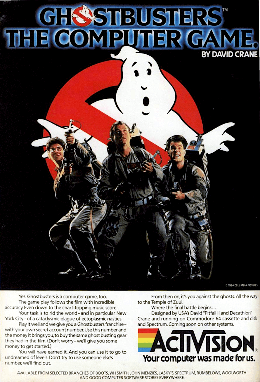 Image For Post | **Description**  

Ghostbusters is a licensed game by Activision based on the movie of the same name. It was designed by David Crane, produced by Brad Fregger, and released for several home computer platforms in 1984, and later for video game console systems, including the Atari 2600, Master System and NES. The primary target platform was the Commodore 64 and the programmer for the initial version of the game was Adam Bellin.
Ghostbusters is an action game that features an overhead-view and a side-view. From Ghostbusters HQ, the player must monitor a map of midtown Manhattan for "ghost alarms", as well as for casual, roaming spirits, and plot a route to the alarmed area. Once the route is plotted, the player then controls the purchased Ghostmobile as it drives through traffic. Here, the player is able to capture casual ghosts on the way if they are en route. When the haunted location is reached, the game switches to a side-view. Two of the Ghostbusters will take position, activate their proton beams, and toss a trap to the ground. The player must then use the two Ghostbusters to attempt to lead the ghost(s) over the placed trap. Once activated, the trap springs to capture any ghosts directly above it. A successful capture will earn the player money, which can then be used to purchase new Ghostbusters vehicles and new modifications for it. An unsuccessful capture will see the ghost fly away (after nastily sliming one of the Ghostbusters).

As the game progresses, the PK energy in the city increases. The Ghostbusters must keep it under critical levels by being constantly successful at busting ghosts. Eventually the Temple of Zuul will activate, and if the PK levels are still manageable, the Ghostbusters can venture there for a final showdown with Gozer.

**Development**  
From Brad Fregger, Producer of Ghostbusters:

    The game developers at Activision would often take the afternoon off to see a new movie that was exciting to us. One day we all decided to see Ghostbusters on the opening day. After the movie David Crane (Pitfall and Pitfall II) announced that he was going to do the game. As a founder of Activision, he had the power to get the wheels in motion and within a week we we're beginning development.

Crane had already been working on what would become the game, and made a beta version with the driving and franchising elements, but it wasn't until getting the Ghostbusters license that he had a setting for those game elements. The title screen sing-a-long feature of the computer version was not added until the week before the game was finished. 

 In early 1984, while the Ghostbusters movie was nearing completion, Tom Lopez, vice president of Activision's Product Development, contacted Columbia Pictures to obtain a license for a Ghostbusters video game. Columbia gave Activision no specific rules or requests for the design or content of the game, only stipulating that it was to be finished as quickly as possible in order to be released while the movie was at peak popularity. Activision were forced to complete the programming work in only six weeks in contrast to their usual several months of development time for a game. Activision had at the time a rough concept for a driving/maze game to be called "Car Wars", and it was decided to build the Ghostbusters game from it. The effort paid off as both the movie and the game proved to be huge successes.

**License**  
Like the cartoon based on the movies, Activision was not allowed to use the likeness of the actors that performed in the movie. 

**Music**  
The game title music and speech based on the original theme music from the movie written by Ray Parker Jr. 

**Speech samples**  
Most versions of the game feature a sampled rendition of the "Ghostbusters!" cry at the start of the movie's theme song; on the C64 version, this was produced via a Currah Speech Cartridge. The PCjr/Tandy port does not have this feature. 

**NES version**  
The NES version of the game differs in a few ways from its computer counterparts. First, the driving sequences feature a "zoomed out" perspective, meaning that the Ghostbusters car is smaller on the screen and that there is more road to manuver[sic] over. Also, gone is the ability to purchase different vehicles (which was in all versions of the game). By contrast, there are more items to buy and equip from the shop than other versions. Finally, the NES version features a unique Temple of Zuul sequence at the end of the game where the Ghostbusters must slowly climb the stairwell of the building to the rooftop, avoiding the touch of enemy ghosts that fly around. 

**Sales**  
According to the magazine Retro Gamer (issue # 1), the game was Mastertronic's # 2 best selling game (412.922 copies). 

**Winston Zeddmore**  
Interestingly, the game does not portray, or even reference, Winston Zeddmore – Ernie Hudson's character in the film, and the sole black Ghostbuster. He does later appear in the game version of Ghostbusters II.



**ZX Spectrum versions**  
Spectrum first version
        In the rush for a pre-Christmas release, the Spectrum version did not work with the popular Kempston joystick interface. Even worse, the game crashed on selecting this joystick add-on. According to ACE (issue # 15), thousands of copies had to be replaced with a working version.



128K version        Two years after the 48K release an enhanced version of the game appeared. The only new addition was a funky AY version of Ray Parker Junior's theme song.

**Alternate Titles**  
    "S.O.S. Fantômes" -- French title
    "Cazafantasmas" -- Spanish Spectrum reissue title