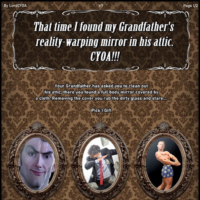 Image For Post That time I found my grandfather's reality-warping mirror in his attic. CYOA!!! By LordCYOA