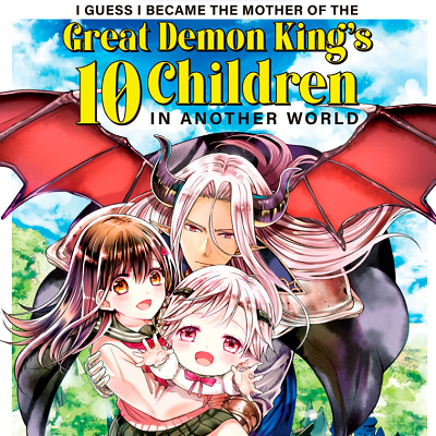 Image For Post I Guess I Became the Mother of the Great Demon King's 10 Children in Another World