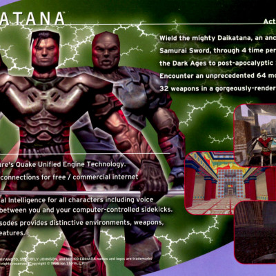 Image For Post | **Advertisement**  
Long before Daikatana was released, an ad for it was was run in several magazines stating "John Romero's Gonna Make You His Bitch." Needless to say this upset quite a few folks. 

**Daikatana Deathmatch**  
In April 2007, a fan team released Daikatana Deathmatch (DKDM), a multiplayer-only modification stripping the game from all the single player parts to reduce the file size for players who only want the multiplayer part. It still requires a full copy of the game to play. The link can be found in the related links section. 

**Dialogue**  
The characters' sound files used in this game are not encrypted in any way. They're ordinary mp3 files which can be found in the data/sounds/voices folder of the Daikatana directory. There's quite a bit of unused dialogue in there which never made it into the full game. It seems the enemies and the player's two sidekicks were supposed to have more ambient dialogue (e.g. combat taunts, waiting sounds) than what was eventually used. 

**Dopefish**  
There are four Dopefish hidden in the game, one per time period. 

**German Windows version**  
In the German version enemy blood was colored grey, gore effects were removed and various human enemy modes changed, e.g. into robots or with an added mask to hide their face. A detailed list of changes can be found on schnittberichte.com (German). 

**Nintendo 64 version**  
The Nintendo 64 version misses violence in comparison to the original Windows version, e.g. purple instead of red blood. The PAL version was even cut further: the blood was replaced with sparks and civilians are immortal. 

**References**  
In the lobby of the Mishima Funeral Home/Crematorium, there's some solemn funeral-type music playing. This is really a slowed down version of the famous e1m1 music from DOOM. 

**Remix**  
As the sounds and dialog are not encrypted, one creative mixer was able to rearrange the dialog, add a little fake stuff here and there, add some bump-and-grind music, and came up with a long MP3 that sounds as if the two guys in the game were "engaging" the female sidekick. Computer Gaming World called it "the ONLY redeeming feature of Daikatana".