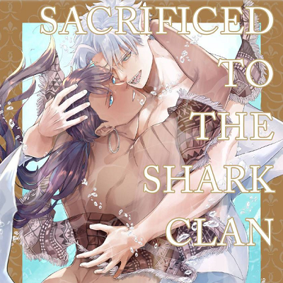 Image For Post | A powerful clan that inherits the blood of sharks meets a sun-tanned man with a unique physique in a fateful encounter!

Avel, son of the Tangata Clan's patriarch, grows increasingly dissatisfied with the Miyaru Clan, which resides on the opposite side of the island. Every year, according to a long-standing and disgusting law, the Tangata Clan presents one young adult to the Miyaru Clan. One day, when he's attacked by a beast, Tukiri of the Miyaru Clan comes to his rescue. Surprised by Tukiri's friendly, kind demeanor, Avel lowers his guard?but the second Tukiri recognizes that Avel is bleeding, his personality flips a switch! He loses his humanity and becomes beastly in a different way, much to Avel's panic. Because for members of the Tangata Clan, thanks to their unique physiques, their first intimate experience determines their gender. If he's taken like a woman, he becomes a woman...! As next in line to become the next patriarch, he fears the consequences, but at the same time, he drowns in waves of pleasure...

𝗢𝘁𝗵𝗲𝗿 𝗹𝗶𝗻𝗸𝘀:
-  https://www.mangaupdates.com/series/e9upv0n/samezoku-e-no-sasagemono
___________________________________________________________________
-  https://www.anime-planet.com/manga/sacrificed-to-the-shark-clan
___________________________________________________________________
- https://mangatoto.com/title/107261-samezoku-e-no-sasagemono - [Merman ](https://hero.page/lostteen/merman-boys-love)