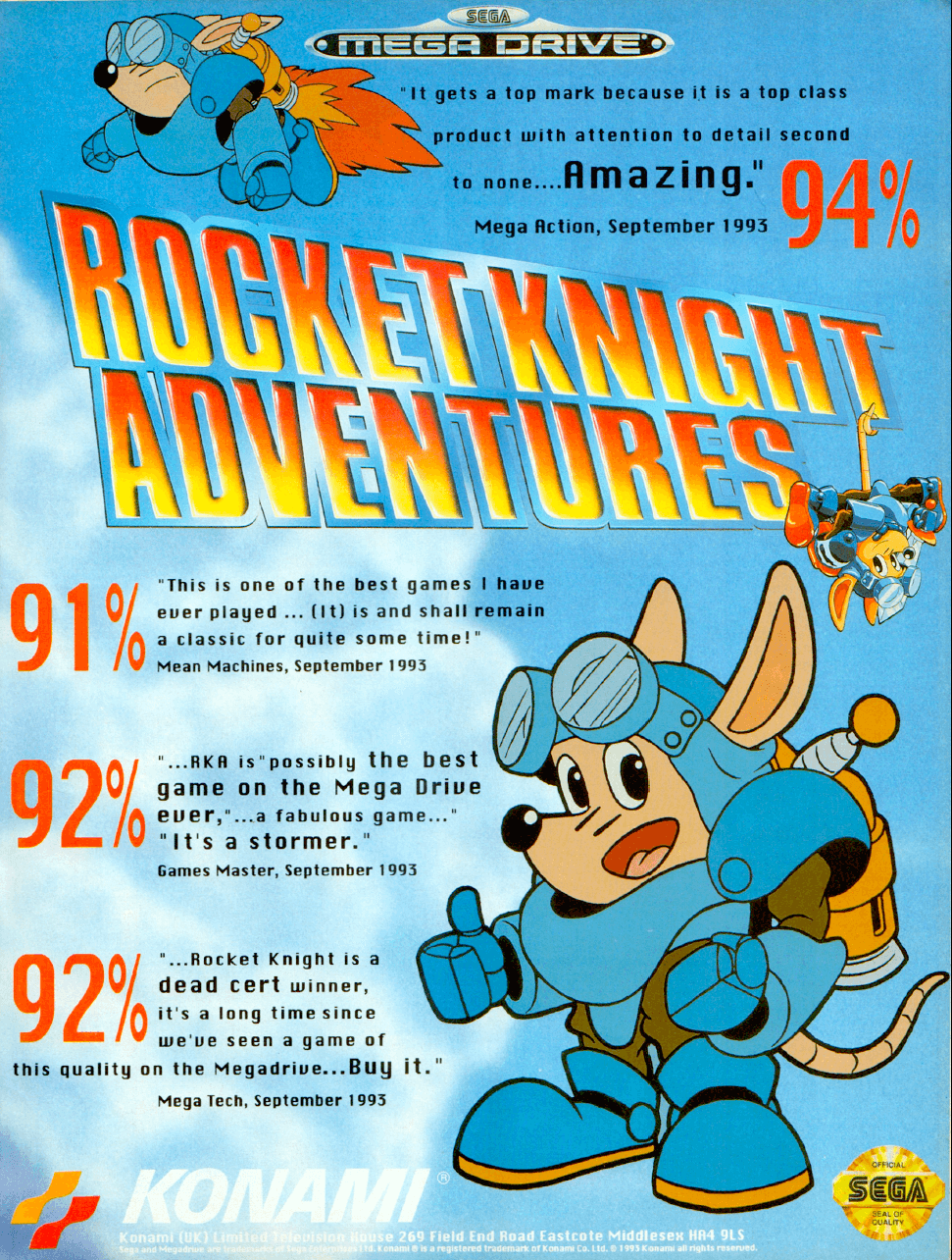 Image For Post | [Description]
Rocket Knight Adventures is the first side-scrolling action game starring Sparkster. He lives in the kingdom of Zebulos, and is the bravest of all the Rocket Knights. One day, an army of pigs comes down to invade the kingdom and capture the princess. It is up to Sparkster to set things right again.

Most of the gameplay in Rocket Knight Adventures involves using Sparkster's rocket pack and sword. Sparkster has to fight off many bosses and survive many precarious situations. The levels are interspersed with a variety of elements, like shooting stages, and giant robot combat.

[Trivia]

Ports, sequels and spin-offs

A SNES version of Rocket Knight Adventures was planned, but was never released.

Two follow-up titles Sparkster: Rocket Knight Adventures 2 on the Mega Drive, and a Sparkster on the SNES were released. Despite both games were produced simultaneously and sharing the same name and box art, they were different games, sharing only their character design and music score, with the Mega Drive release acting as a direct sequel and the SNES game being a spin-off. The two titles are often confused for being the same game due to the "Rocket Knight Adventures 2” subtitle only being employed in Japan.

In October 2009, Konami announced they would release another sequel, titled Rocket Knight (which is the sequel to the Sega Megadrive/Genesis game called Sparkster: Rocket Knight Adventures 2, but not really a remake of the Sega Megadrive/Genesis game called Rocket Knight Adventures), made by the British developer, Climax Group. The game was released on Xbox 360, PlayStation 3 and Steam on May 12, 2010. Nobuya Nakazato was not involved with this title in any way,[1] though Nazakato was credited by the developers in the Special Thanks section of the game credits.

[References] 
Sparkster has appeared as a playable character in a few recent titles, such as New International Track &amp; Field for Nintendo DS and Krazy Kart Racing for iPhone and iPod Touch. He also has cameos in Ganbare Goemon 2: Kiteretsu Shōgun Magginesu for the SNES, Snatcher for the Mega-CD, Jikkyō Power Pro Wrestling '96: Max Voltage for the SNES, Mitsumete Knight for the PlayStation, They was disguised by Pastel in TwinBee PARADISE in Donburishima for PC, and a figure resembling him also appears in an alternate ending to Contra: Shattered Soldier for the PlayStation 2, and as nonogram pixel on Pixel Puzzle Collection for the iPhone and Android.

[Comic] 
A Sparkster comic was written by Nigel Kitching in the UK-made Sonic the Comic. It was based on the Mega Drive/Genesis version of Sparkster. In an interview, Kitching said that Sparkster was the easiest game to adapt into a story, due to being similar to the Sonic the Hedgehog games. He was working on a second Sparkster story, but the plan was dropped when Fleetway were unable to obtain permission from Konami to use the character. 

Alternate Titles

    "ロケットナイトアドベンチャーズ" -- Japanese spelling
    "로켓나이트 어드벤쳐스" -- Korean spelling
