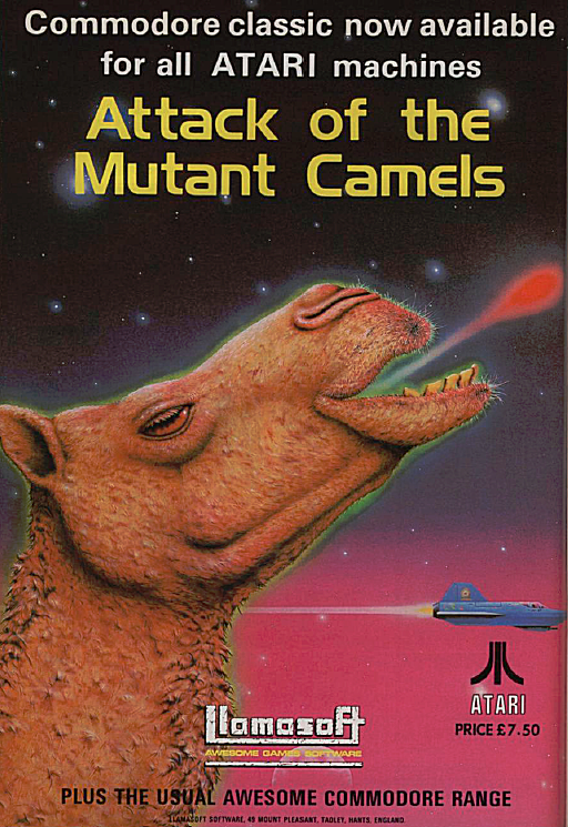 Image For Post | Attack of the Mutant Camels [aka Advance of the Megacamels] is a surrealist computer game written by Jeff Minter and released for the Commodore 64 and Atari 8-bit family in 1983 by Minter's Llamasoft. The horizontally scrolling shooter is similar to the Atari 2600 game The Empire Strikes Back (1982), with AT-AT walkers replaced by giant camels.[1] Confusingly, a very different game from Jeff Minter's Gridrunner series was also released in the US under the name Attack of the Mutant Camels. 

**Gameplay**  
The player controls a small jet plane and has the task of killing giant yellow camels before they reach the home base. Doing so requires several dozens of shots. The camels retaliate by shooting fireballs from their mouth. Each camel required several shots to destroy; if a camel reached the base, the game was over. Once all camels on a level had been killed, the player had to survive a "hyperspace" sequence which required avoiding high-speed missiles. Upon successful completion, the next level presented a new wave of camels, with slightly harder gameplay. 

**Sequel**  
Llamasoft released a sequel, Revenge of the Mutant Camels, in 1984. 

**Legacy**  
In 2011, Attack of the Mutant Camels was chosen to be featured in the Smithsonian Institution's "The Art of Video Games" exhibit.

In 2012 the assembly language source code of the Konix version of the game was released on GitHub.

**Alternate Titles**  
    "Attack of the Mutant Camels" -- UK title